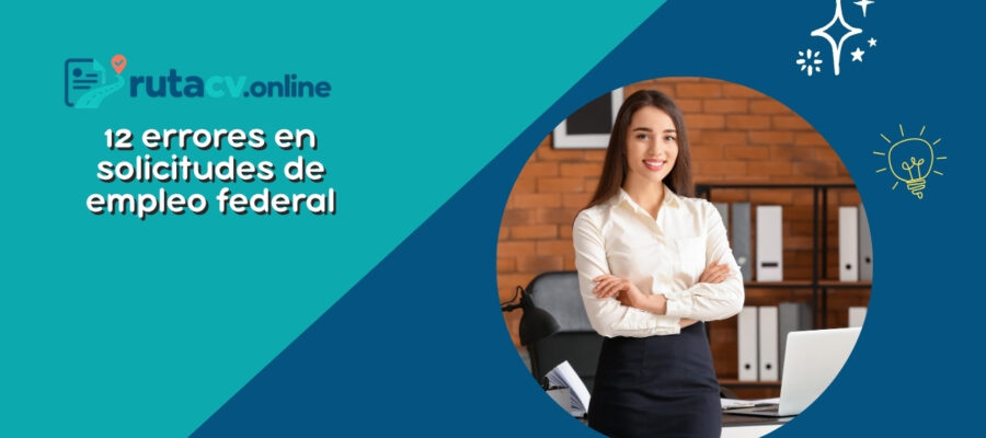 12 Errores Comunes en las Solicitudes de Empleo Federal (USAJobs.gov)