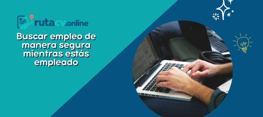 Buscar empleo de manera segura mientras estás empleado