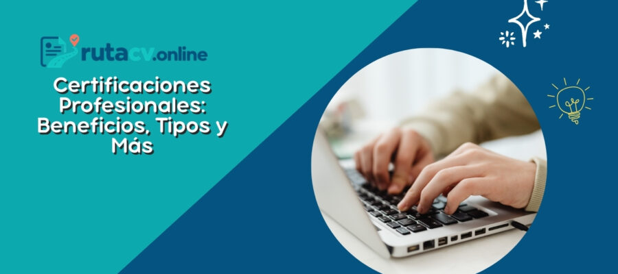 Certificaciones Profesionales: Beneficios, Tipos y Más