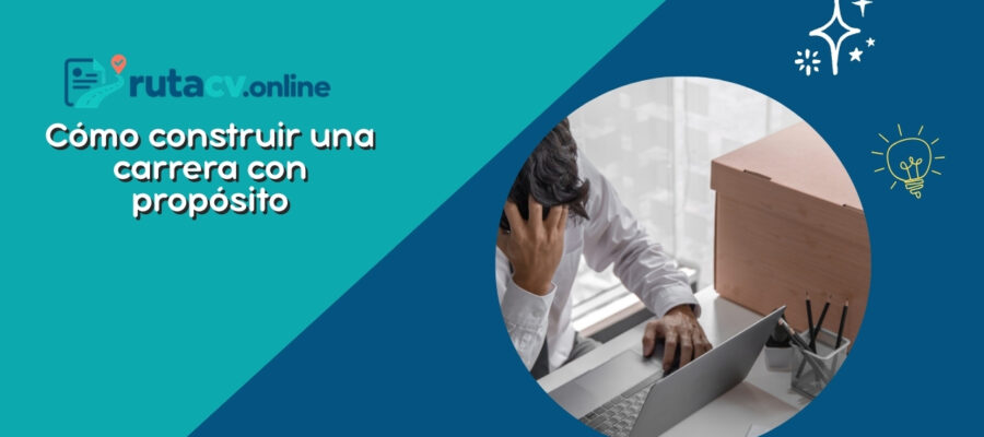 Cómo construir una carrera con propósito