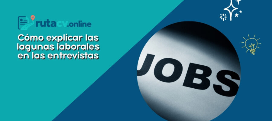 Cómo explicar las lagunas laborales en las entrevistas