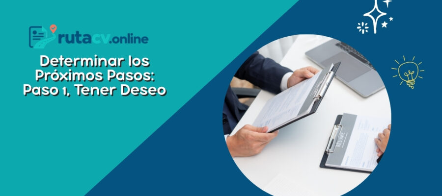 Determinar los Próximos Pasos: Paso 1, Tener Deseo