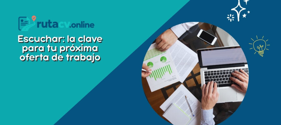 Escuchar: la clave para tu próxima oferta de trabajo
