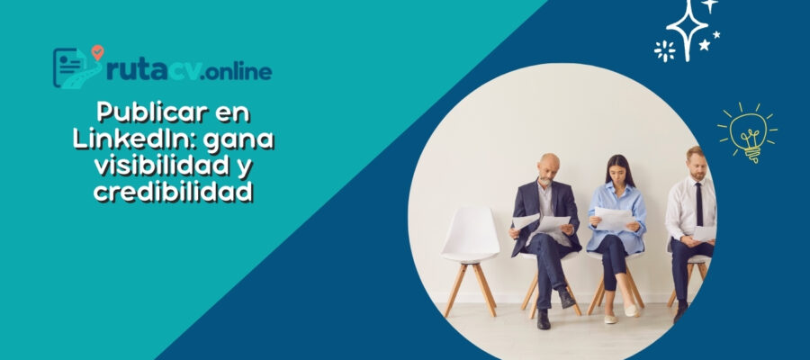 Publicar en LinkedIn: Aumenta tu Visibilidad y Credibilidad