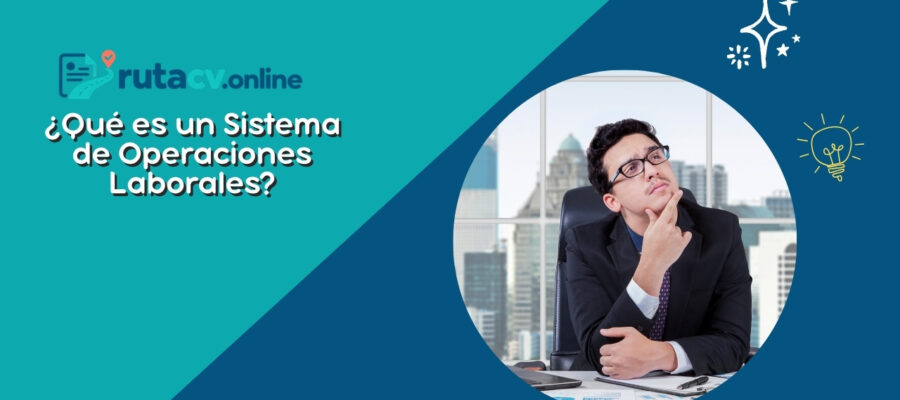 ¿Qué es un Sistema de Operaciones Laborales?